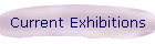 Current Exhibitions